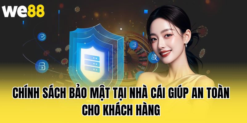 chinh-sach-bao-mat-tai-nha-cai-giup-an-toan-cho-khach-hang