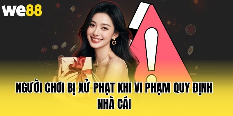 nguoi-choi-bi-xu-phat-khi-vi-pham-quy-dinh-nha-cai