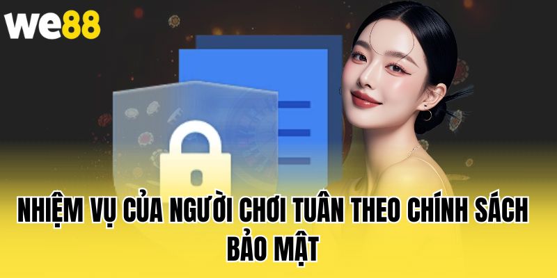nhiem-vu-cua-nguoi-choi-tuan-theo-chinh-sach-bao-mat