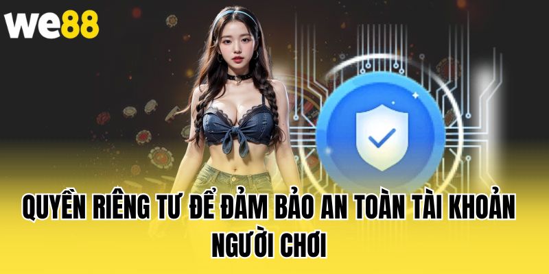 quyen-rieng-tu-de-dam-bao-an-toan-tai-khoan-nguoi-choi