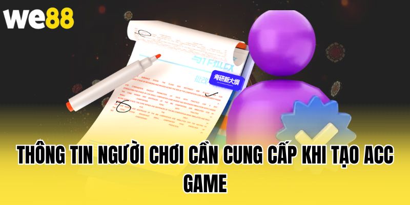 thong-tin-nguoi-choi-can-cung-cap-khi-tao-acc-game